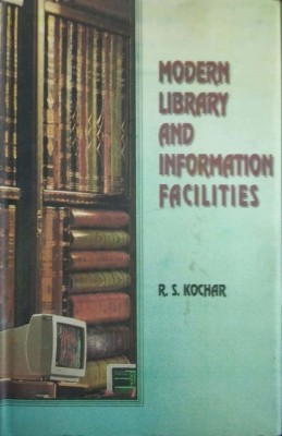 Modern Library and Information Facilities 01 Edition(English, Hardcover, R.S.Kochar)