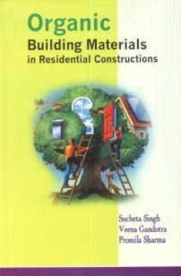 Organic Building Materials in Residential Construction First  Edition(English, Hardcover, Singh Sucheta)