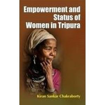 Empowerment and Status of Women in Tripura(English, Hardcover, Chakraborty Kiran Sankar)