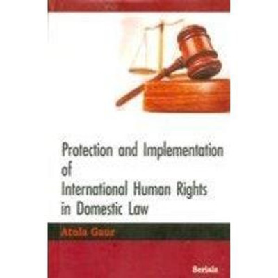 Protection and Implementation of International Human Rights in Domestic Law(English, Hardcover, Gaur Atula)