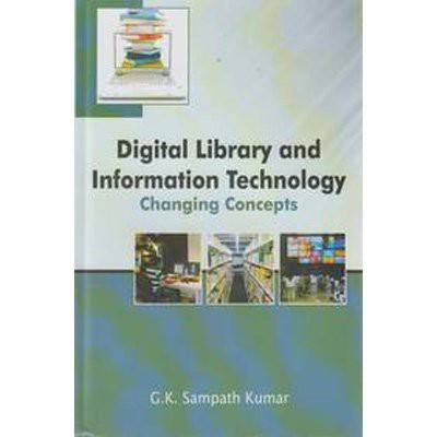 Digital Library and information Technology Changing Concepts(English, Hardcover, G.K.Sampath Kumar)