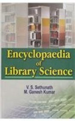 Encyclopaedia of Library Science (Set of 5 Vols.), 1422 pp, 2011(English, Hardcover, M. Ganesh Kumar V. S. Sethunath)