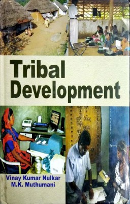 Tribal Development(English, Hardcover, Vinay Kumar Nulkar, M.K.Muthumani)