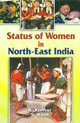 Status of Women in North-East India, 403pp., 2013(English, Hardcover, S. Ram R. Kumar)