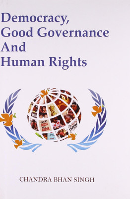 Democracy,Good governance and human rights(Others, Hardcover, Chandra Bhan Singh)