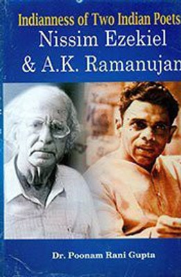 Indianness Of Two Indian Poets Nissim Ezekiel & A.K.Ramanujan(Others, Hardcover, Poonam Rani Gupta)