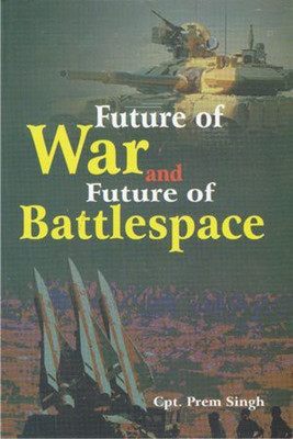 Future of War and Future of Battle Space(English, Paperback, Singh Prem)