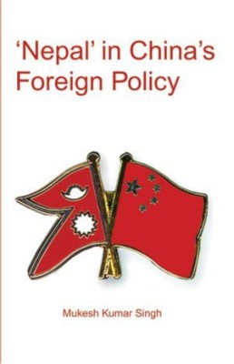 Nepal China Foreigh Policy(English, Paperback, Singh Mukesh Kumar)