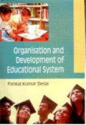 Organisation and Development of Educational System(English, Hardcover, Desai Pankaj Kumar)