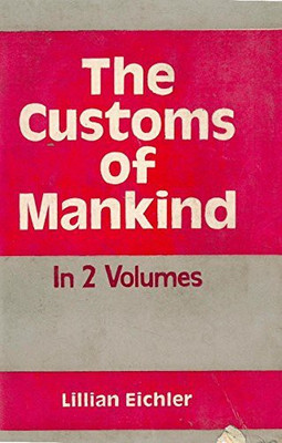 The Customs of Mankind (In 2 Volumes)(English, Hardcover, Lillian Eichler)