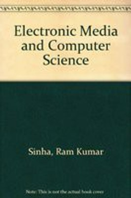 Electronic Media and Computer Science(English, Hardcover, Sinha Ram Kumar)