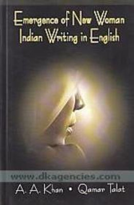 Emergence of new women indian writing in english(Others, Hardcover, A. A. Khan)