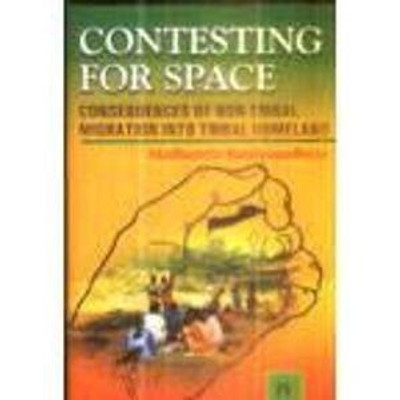 Contesting for Space: Consequences of Non-Tribal Migration into Tribal Homeland 01 Edition(English, Paperback, M Bandyopadhyay)