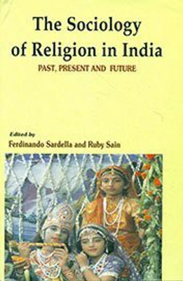 The Sociology Of Religion In India: Past, Present And Future(Hardcover, Ferdinando Sardella, Ruby Sain)