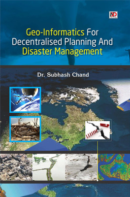 Geo Informatics For Decentralised Planning And Disaster Management(Others, Hardcover, Subhash Chand)