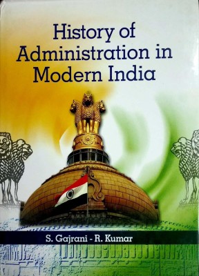 History of Administration in Modern India(English, Hardcover, S.Gajrani, R.Kumar)