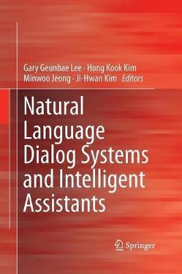 Natural Language Dialog Systems and Intelligent Assistants(English, Paperback, unknown)