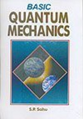 Basic Quantum Mechanics, 2012(English, Hardcover, S. P. Sahu)
