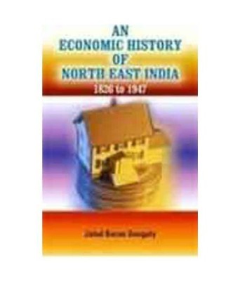 An Economic History of North East India 1826 to 1947(English, Hardcover, Ganguly Jalad Baran)