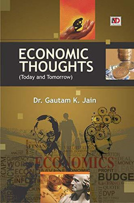Economic Thoughts (Today And Tomorrow)(Others, Hardcover, Gautam K Jain)