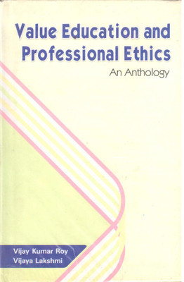 Value Education and Professional Ethics: An Anthology(Others, Hardcover, Vijay Kumar Roy, Vijaya Lakshmi)