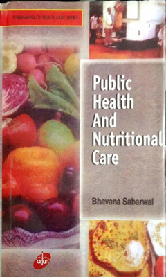 Public Health and Nutritional Care 2018 Edition(English, Hardcover, Bhavana Sabarwal)