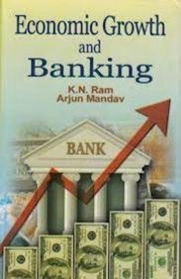 Economic Growth and Banking(English, Hardcover, Arjun Mandav K.N. Ram)