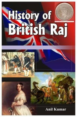 History of British Raj(English, Paperback, Kumar Anil)