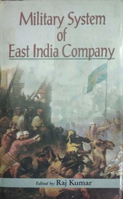 Military System of East India Company 2004 Edition(English, Hardcover, Kumar Raj)