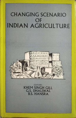 Changing Scenario Of Indian Agriculture(English, Hardcover, G.S.Dhaliwal, Khem Singh Gill, B.S.Hansra)