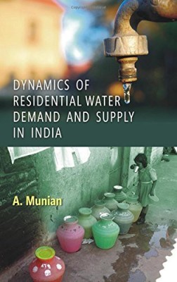 Dynamics of Residential Water Demand and Supply in India(English, Hardcover, A. Munian)