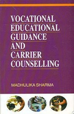 Vocational Educational Guidance and Carrier Counselling(Others, Hardcover, Madhulika Sharma)