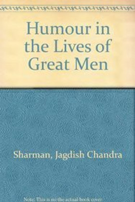 Humour in the Lives of Great Men First  Edition(English, Paperback, Sharman Jagdish Chandra)
