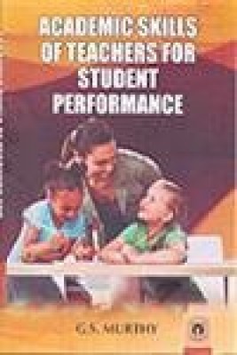 Academic Skills of Teachers for Students Performance 01 Edition(English, Paperback, G. S. Murthy)