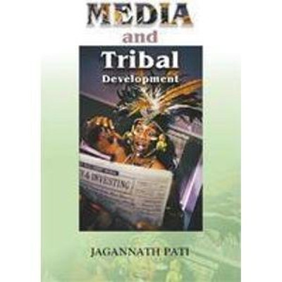 Media and Tribal Development First  Edition(English, Hardcover, Pati Jagannath)