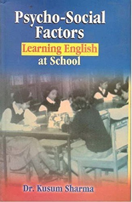 Psycho-Social Factors: Learning English At School(English, Paperback, Kusum Sharma)