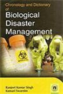 Chronology and Dictionary of Biological Disaster Management(English, Hardcover, Kumari Swarnim, R. K. Singh)
