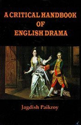 A Critical Handbook Of English Drama(Others, Hardcover, Jagdish Paikroy)