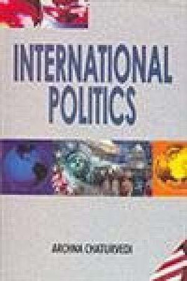 International Politics 2017 Edition(English, Hardcover, Archna Chaturvedi)