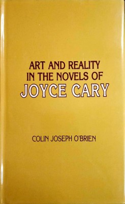 Art and Realility in the Novels of Joyce Cary 1990 Edition(English, Hardcover, O'Brien Colin Joesph)