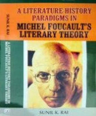 A Literature history Paradigms in Michel Foucaults Literary Theory(English, Hardcover, Rai Sunil K.)