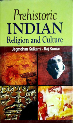 Prehistoric Indian Religion & Culture(English, Hardcover, Jagmohan Kulkarni, Raj Kumar)