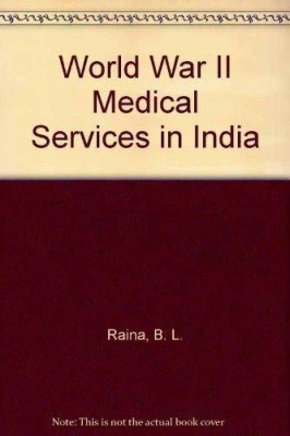 World War II Medical Services in India(English, Hardcover, Raina B. L.)