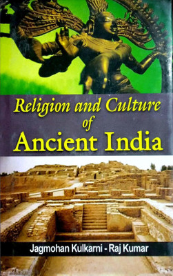 Religion & Culture of Ancient India(English, Hardcover, Jagmohan Kulkarni, Raj Kumar)