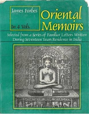 Oriental Memoirs : Selected From a Series of Familiar Letters Written During Seventeen Year Residence in India, Vol.2(English, Hardcover, James Forbes)