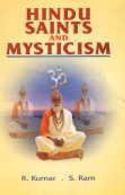 Hindu Saints and Mysticism, 337 pp, 2008 01 Edition(English, Paperback, S. Ram R. Kumar)