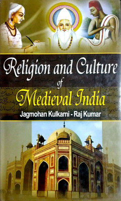 Religion & Culture of Medieval India(English, Hardcover, Jagmohan Kulkarni, Raj Kumar)