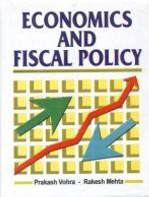Economics And Fiscal Policy 2018 Edition(English, Hardcover, Prakash Vohra, Rakesh Mehta)