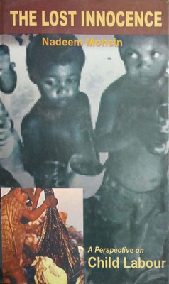 The Lost Innocence—A Perspective on Child Labour 2002 Edition(English, Hardcover, Nadeem Mohsin)