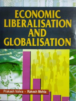 Economic Liberalisation & Globalisation- 2014 Edition(English, Hardcover, Prakash Vohra, Rakesh Mehta)